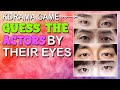 KDRAMA GAME - GUESS THE KOREAN ACTORS BY THEIR EYES