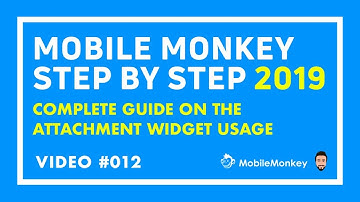 Video 12: Complete Step by Step Guide on "Attachment Widget" of Mobile Monkey FB Messenger Chatbot