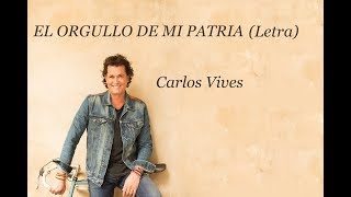 Carlos Vives -  El Orgullo de Mi Patria (Letra)