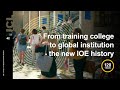 IOE120: From training college to global institution - the new IOE history | UCL IOE