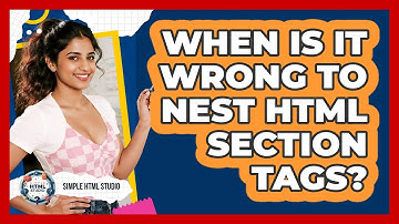 When Is It Wrong To Nest HTML Section Tags? - Simple HTML Studio