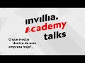 O que  estar dentro de uma empresa hoje  invillia academy talks 1