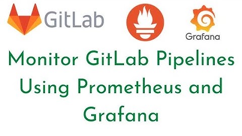 Monitor GitLab Pipelines Using Prometheus and Grafana |Monitoring GitLab with Prometheus and Grafana