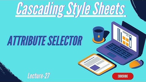 CSS Course | Attribute Selector | Lecture-27(Reupload) #webdevelopment #css