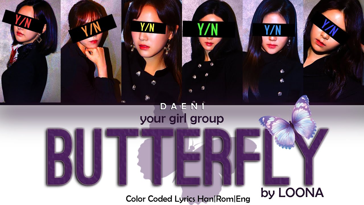 BUTTERFLY - LOONA | YOUR GIRL GROUP | 6 MEMBERS