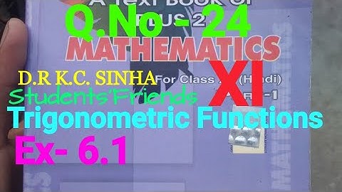 Bihar Board Math XI K.C Sinha  Ex- 6.1 Q.No - 24 Trigonometric Functions Ka Solution.