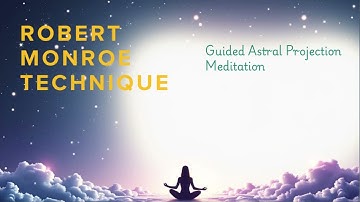 Guided Astral Projection Meditation I Robert Monroe Technique
