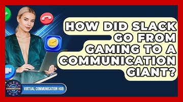 How Did Slack Go From Gaming To A Communication Giant? - Virtual Communication Hub