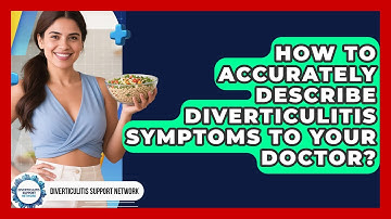 How To Accurately Describe Diverticulitis Symptoms To Your Doctor? - Diverticulitis Support Network