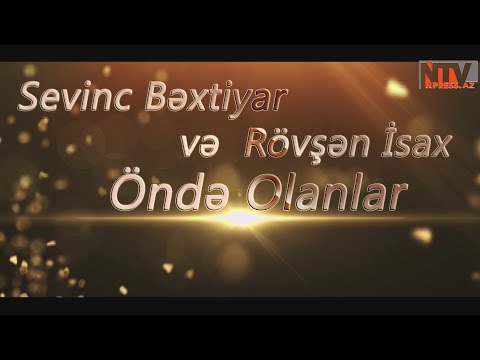 Öndə Olanlar. Sevinc Bəxtiyar və Rövşən İsax [NTV Azərbaycan]