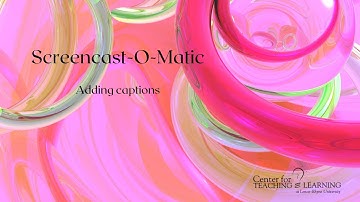 Adding Captions in Screencast-o-matic