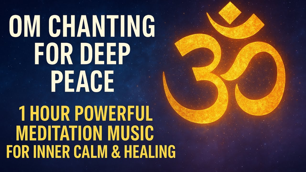 OM Chanting for Deep Peace | 1 Hour Powerful Meditation Music for Inner ...