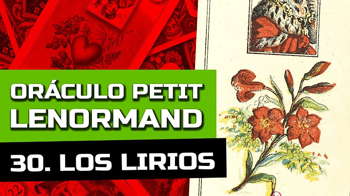 LENORMAND: SIGNIFICADO LOS LIRIOS