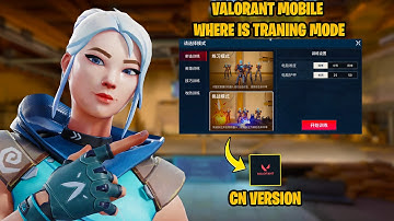 Where is Training Mode in Valorant Mobile CN Version – Where to Find Training Mode ?