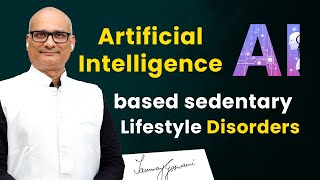 artificial intelligence based sedentary Lifestyle disorders #Ayurveda #HolisticHealing