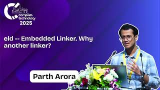 eld -- Embedded Linker. Why another linker | Parth Arora | IICT'25