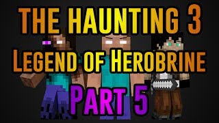 The Haunting 3: Legend of Herobrine #5 (Minecraft Roleplay)