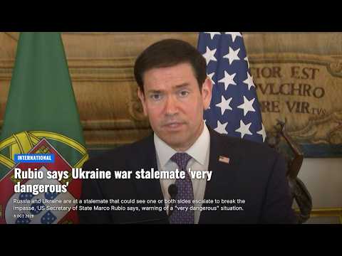 Rubio says Ukraine war stalemate 'very dangerous'