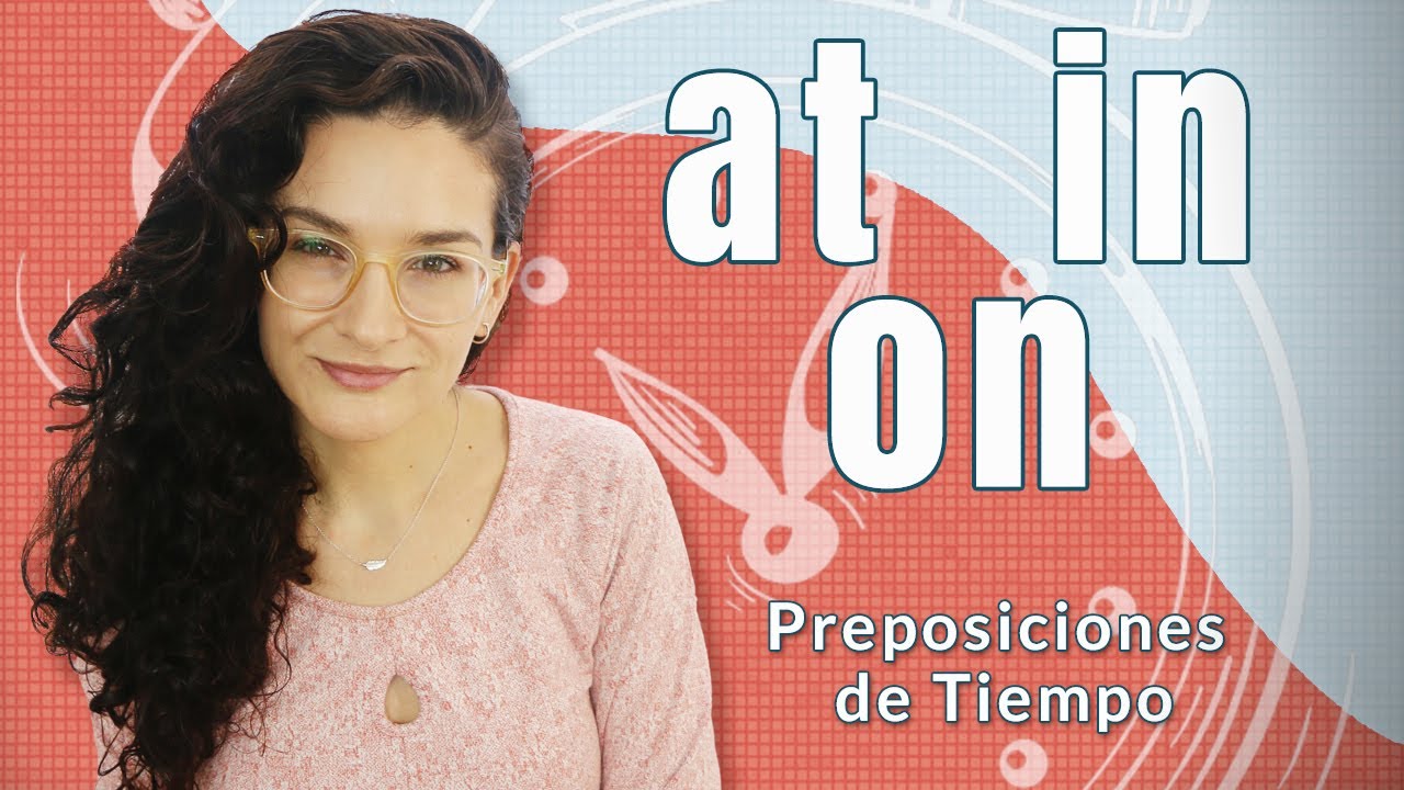 Como usar las preposiciones AT - IN - ON para el TIEMPO en inglés.