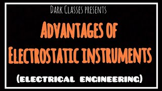 Advantages Of Electrostatic Instruments | Electrical Engineering | Dark Classes