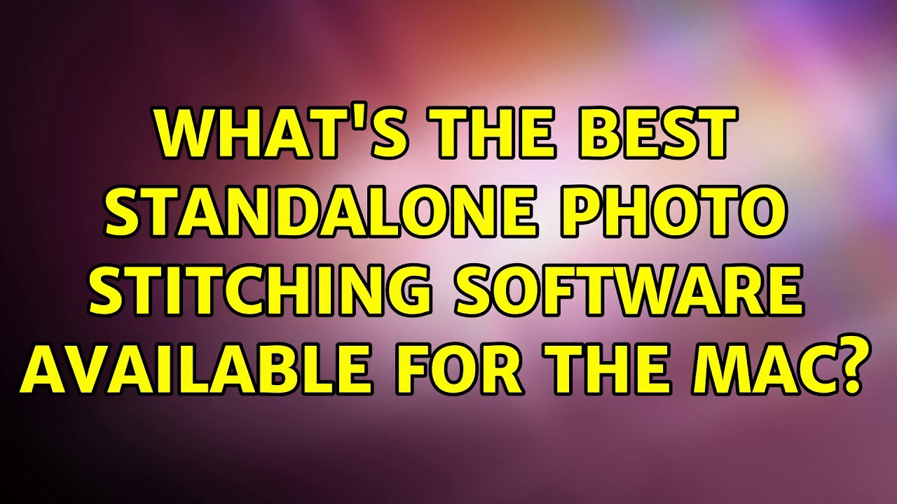 What's the best standalone photo stitching software available for the Mac?