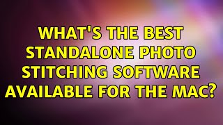 What's the best standalone photo stitching software available for the Mac?