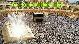 Alquran Mekkah | yang Rindu Baitullah like...