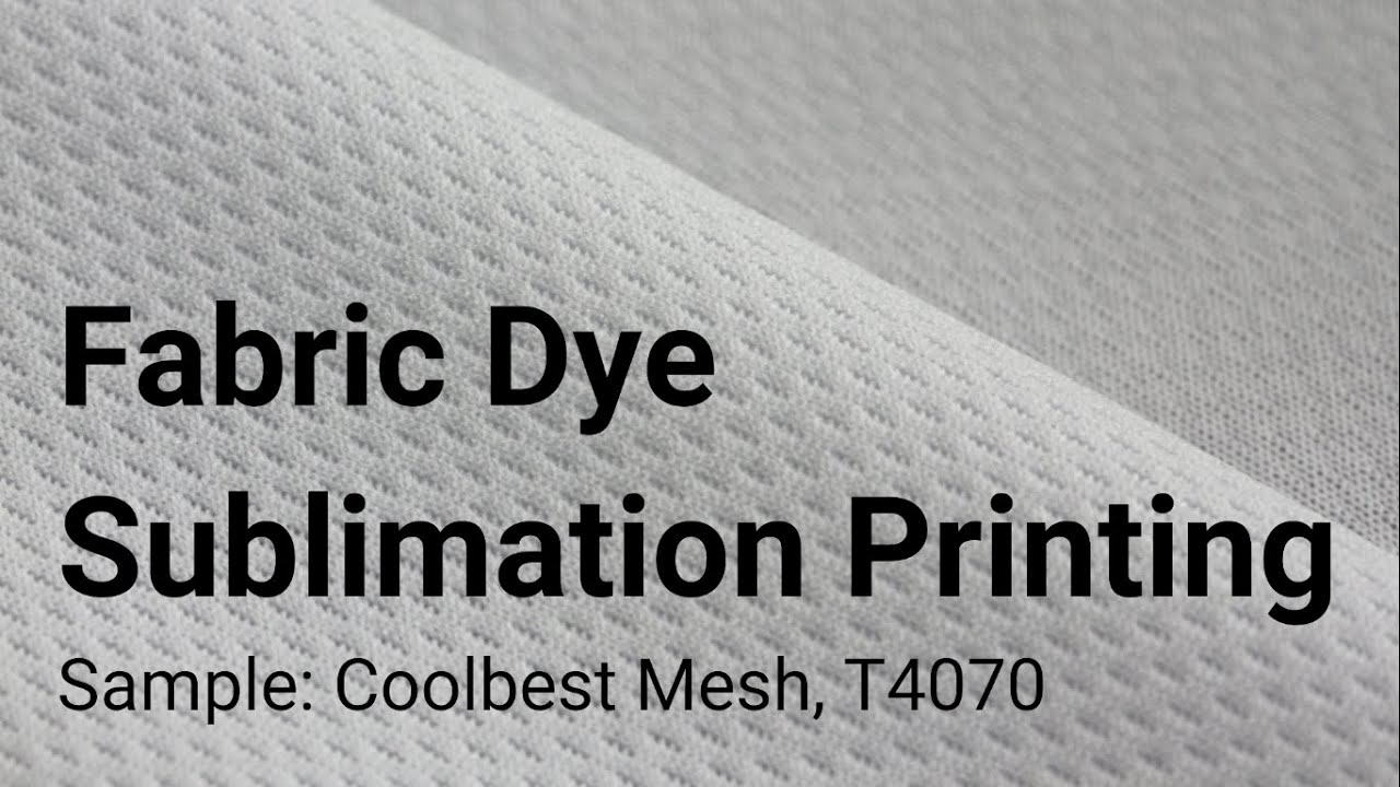 [Fabric DyeSublimation Printing] Sample Coolbest Mesh, T4070 YouTube