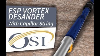 ESP Vortex Desander With Capillar String™