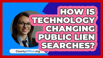 How Is Technology Changing Public Lien Searches? - CountyOffice.org