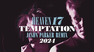 Heaven 17 - Temptation (Jason Parker 2024 Remix) #newmusic #80smusic #synthpop