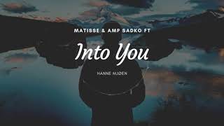 Matisse \u0026 Sadko - INTO YOU - ( ft Hanne Mjøen )