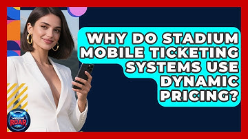 Why Do Stadium Mobile Ticketing Systems Use Dynamic Pricing? - Where the Fans Roar