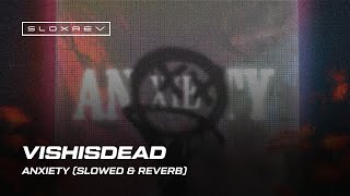 Vishisdead – Anxiety (slowed & reverb)