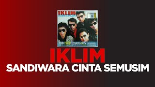 Download Lagu IKLIM - Sandiwara Cinta Semusim (Original HQ) Lirik MP3