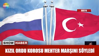 Kızıl Ordu Korosu Mehter Marşını söyledi Resimi