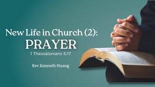 CCMC Sermon of 3 Aug 2025: New Life in Church (2) - PRAYER
