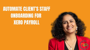Automate Client’s Staff Onboarding for Xero Payroll | Future Proof Accountants