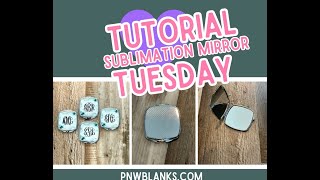 Tutorial Tuesday: Sublimating a Mirror