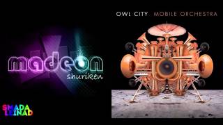 Madeon vs. Owl City ft. Hanson - Unbelievable Shuriken