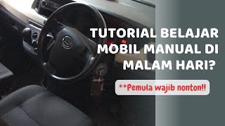 CARA BELAJAR MENGEMUDI DI MALAM HARI MOBIL MANUAL PEMULA