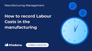 How to record Labour Costs in the manufacturing in Kladana