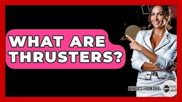 What Are Thrusters? - Physics Frontier