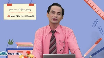 Môn GDCD: Bài 5 Lớp 12. GV hướng dẫn - Lê Văn Hoàng