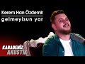 Kerem han zdemir  gelmeyisun yar karadenizakustik