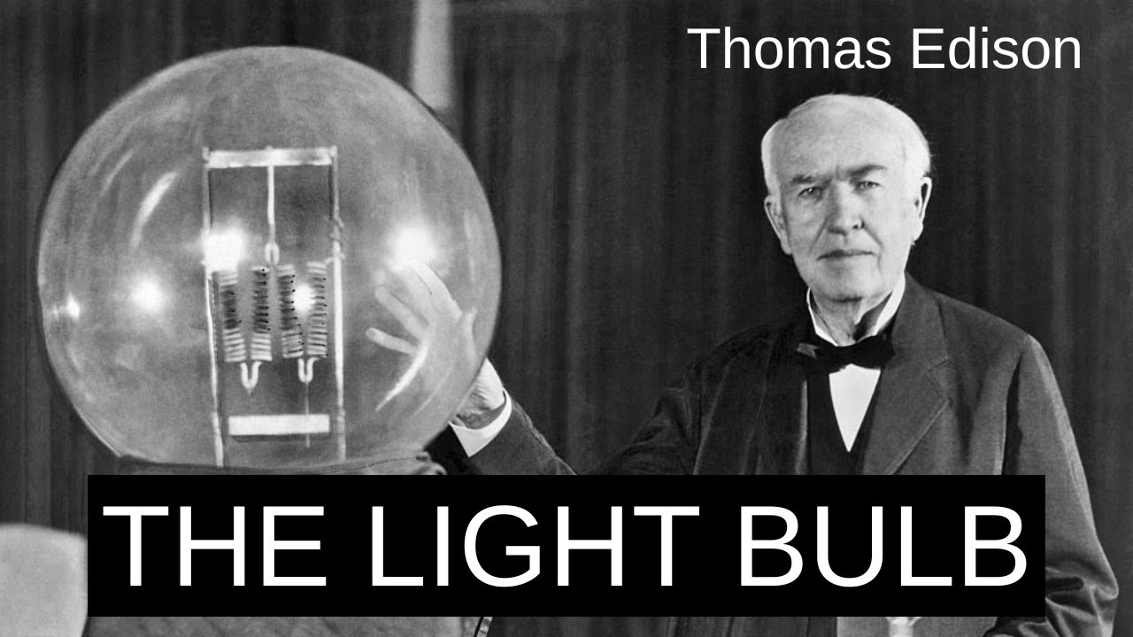 The Invention of the Light Bulb: How Thomas Edison Changed the World ...