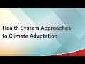 How Health Systems Are Adapting to Climate Change