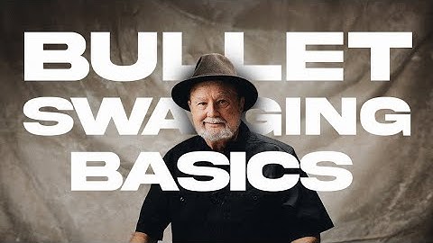 BULLET SWAGING BASICS