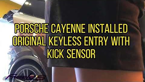 Porsche Cayenne Retrofit Keyless Entry with kick sensor