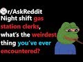 What is the weirdest thing you have seen on a gas-station night shift? r/AskReddit  | Reddit Jar